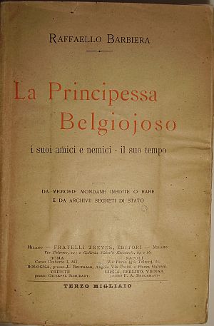 Raffaello Barbiera<br />
<br />
La principessa di Belgiojoso, i suoi amici e nemici, il suo tempo<br />
<br />
Milano, 1902