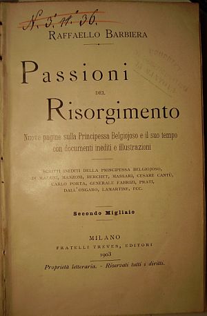 Raffaello Barbiera<br />
Passioni del Risorgimento. Nuove pagine sulla Principessa Belgiojoso e il suo tempo con documenti inediti e illustrazioni<br />
<br />
Fratelli Treves editori, Milano, 1903.