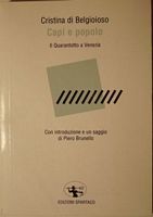 Capi e popolo, il quarantotto a Venezia con introduzione e un saggio di Piero Brunello<br />
Edizioni Spartaco, 2005