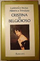 Ludovico Incisa e Alberica Trivulzio<br />
Cristina di Belgiojoso. <br />
La principessa romantica<br />
<br />
Rusconi, Milano, 1984.