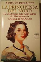Arrigo Petacco<br />
La misteriosa storia della dama del Risorgimento: Cristina di Belgiojoso<br />
<br />
Mondadori, Milano, 1994
