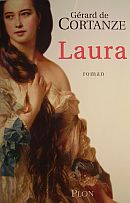Gérard de Cortanze<br /> Laura<br /> <br /> Plon, 2006